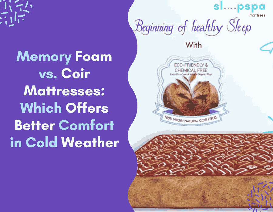 Memory Foam vs. Coir Mattresses Which Offers Better Comfort in Cold Weather Memory Foam vs. Coir Mattresses Which Offers Better Comfort in Cold Weather